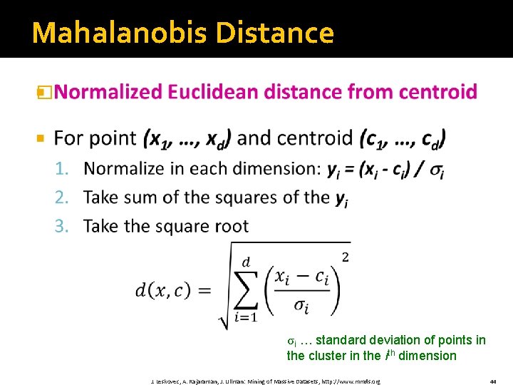 Mahalanobis Distance � σi … standard deviation of points in the cluster in the