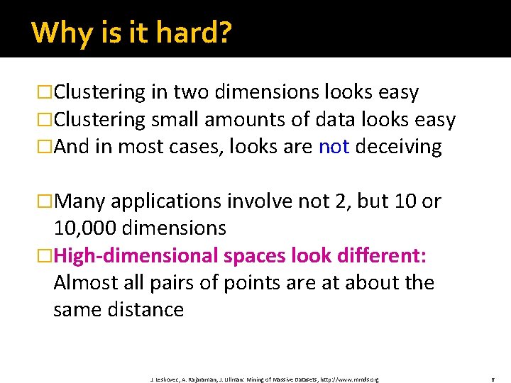 Why is it hard? �Clustering in two dimensions looks easy �Clustering small amounts of