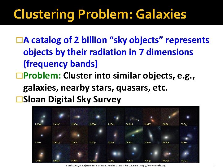 Clustering Problem: Galaxies �A catalog of 2 billion “sky objects” represents objects by their