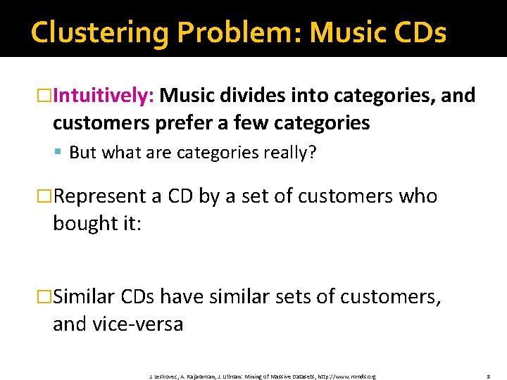 Clustering Problem: Music CDs �Intuitively: Music divides into categories, and customers prefer a few