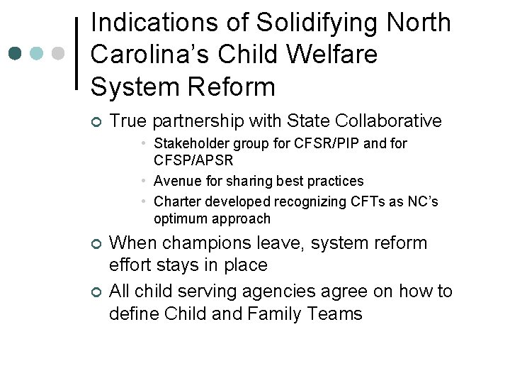 Indications of Solidifying North Carolina’s Child Welfare System Reform ¢ True partnership with State