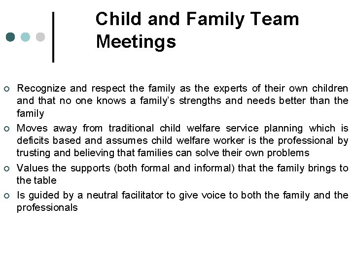 Child and Family Team Meetings ¢ ¢ Recognize and respect the family as the