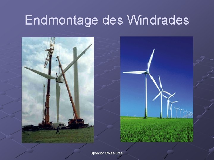 Endmontage des Windrades Sponsor Swiss-Steel 