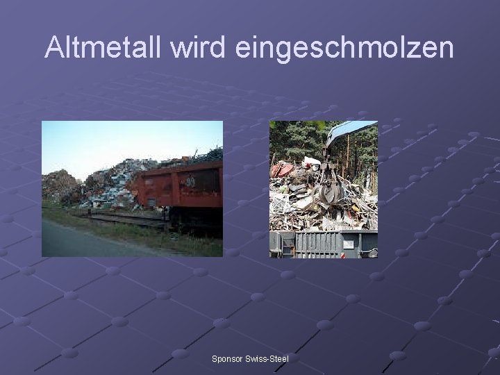 Altmetall wird eingeschmolzen Sponsor Swiss-Steel 