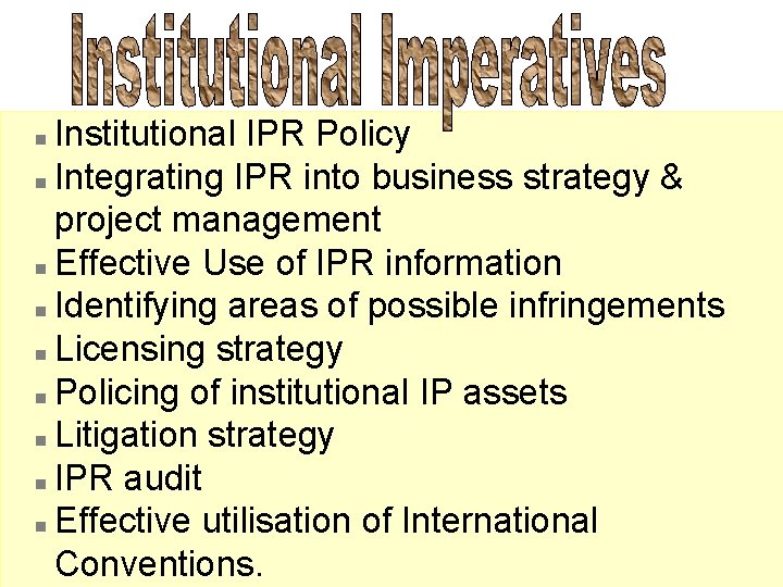 Institutional IPR Policy n Integrating IPR into business strategy & project management n Effective