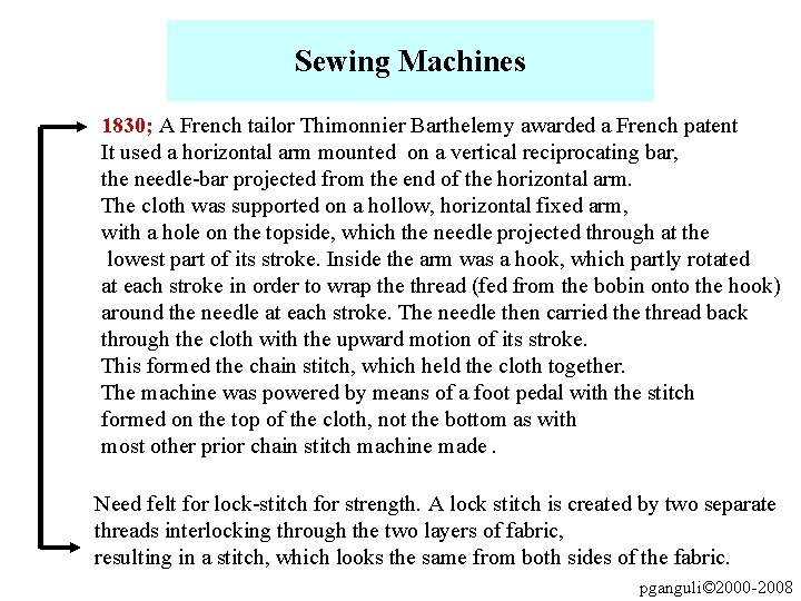 Sewing Machines 1830; A French tailor Thimonnier Barthelemy awarded a French patent It used