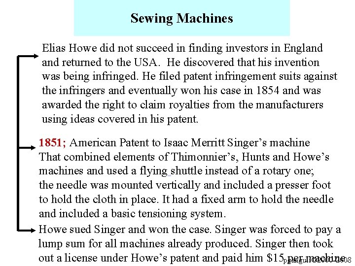 Sewing Machines Elias Howe did not succeed in finding investors in England returned to