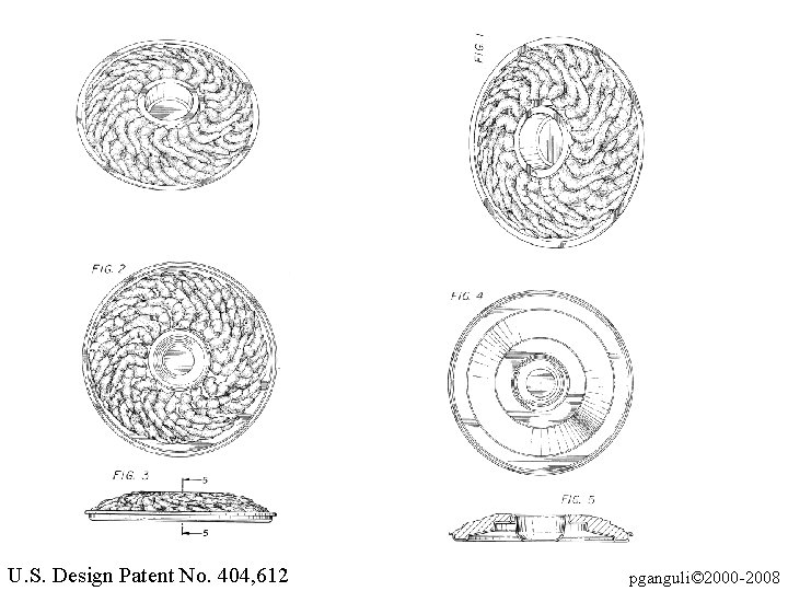 U. S. Design Patent No. 404, 612 pganguli© 2000 -2008 