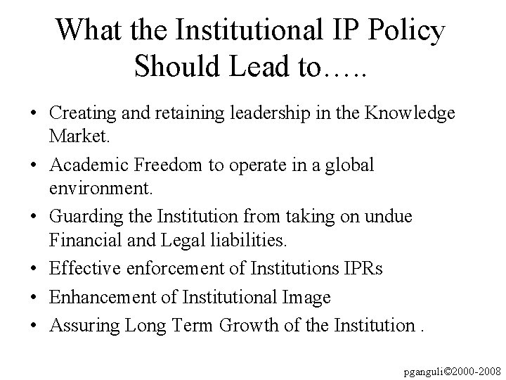 What the Institutional IP Policy Should Lead to…. . • Creating and retaining leadership