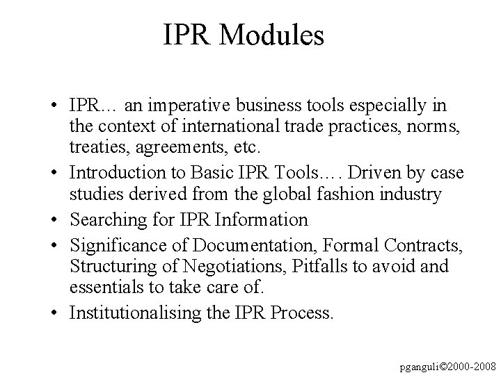 IPR Modules • IPR… an imperative business tools especially in the context of international