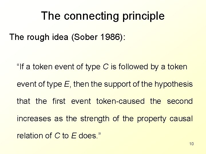The connecting principle The rough idea (Sober 1986): “If a token event of type