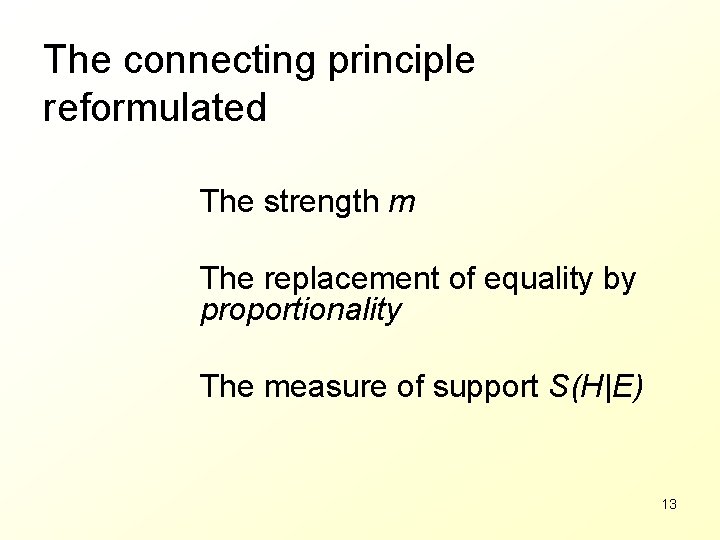 The connecting principle reformulated The strength m The replacement of equality by proportionality The