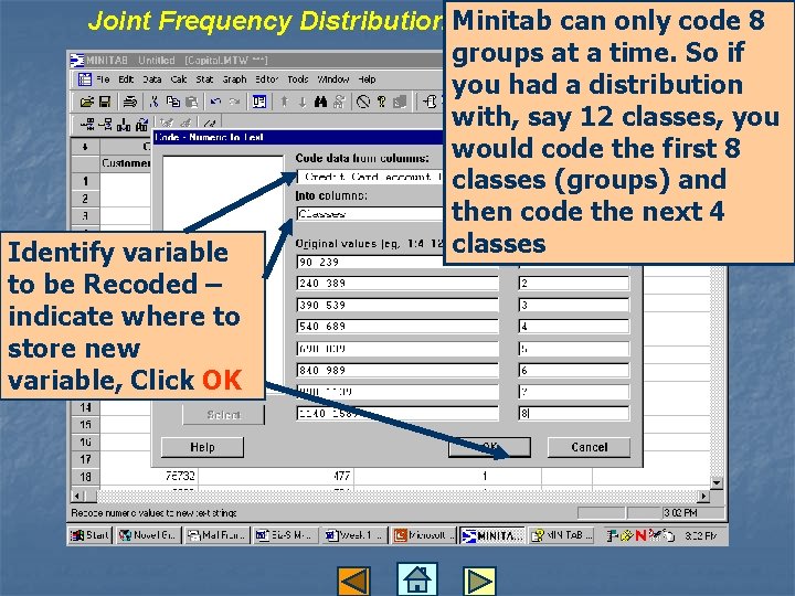 Joint Frequency Distributions-Capital Credit Union Minitab can only code 8 groups at a time.