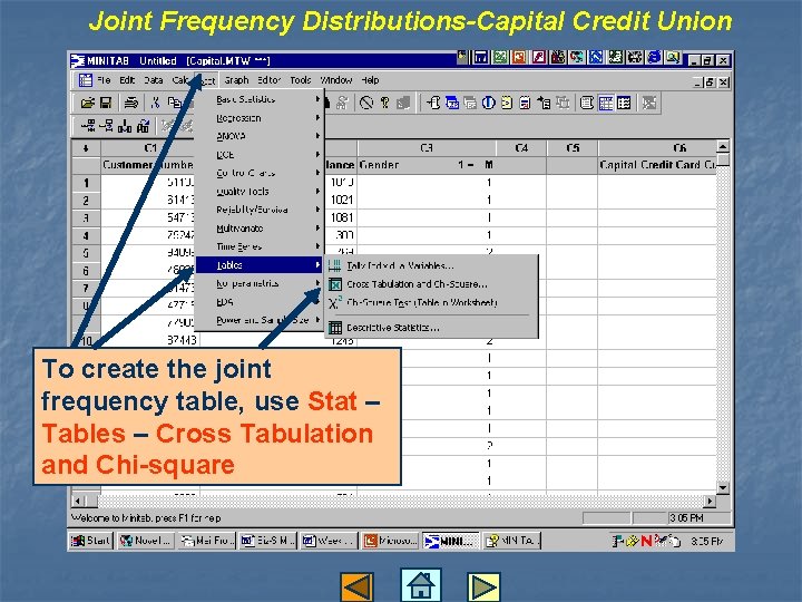 Joint Frequency Distributions-Capital Credit Union To create the joint frequency table, use Stat –