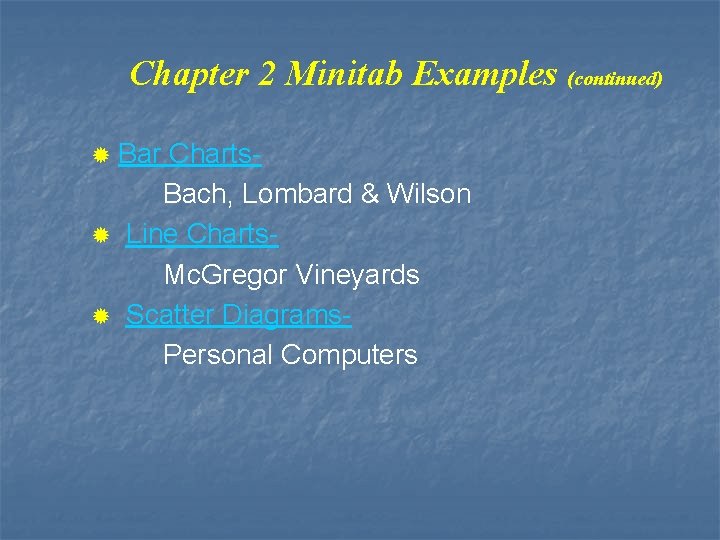 Chapter 2 Minitab Examples (continued) ® Bar Charts. Bach, Lombard & Wilson ® Line