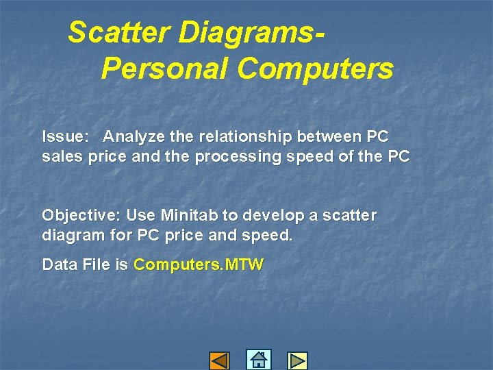 Scatter Diagrams. Personal Computers Issue: Analyze the relationship between PC sales price and the