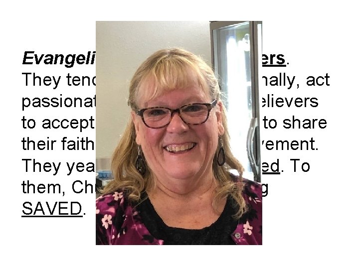 Evangelists are gospel-sharers. They tend to be focused externally, act passionately, persuade non-believers to