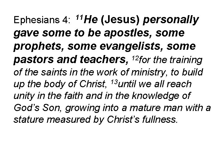 (Jesus) personally gave some to be apostles, some prophets, some evangelists, some pastors and