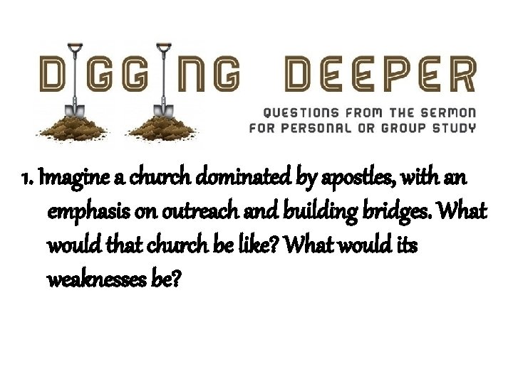 1. Imagine a church dominated by apostles, with an emphasis on outreach and building