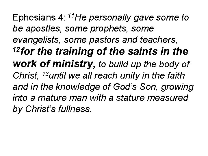 Ephesians 4: 11 He personally gave some to be apostles, some prophets, some evangelists,