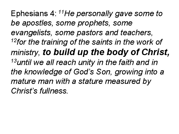 Ephesians 4: 11 He personally gave some to be apostles, some prophets, some evangelists,