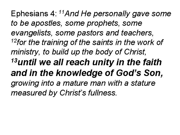 Ephesians 4: 11 And He personally gave some to be apostles, some prophets, some