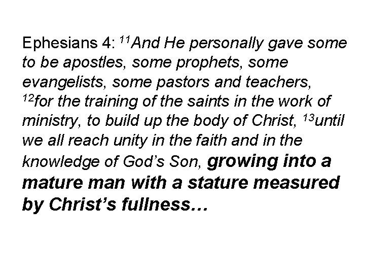 Ephesians 4: 11 And He personally gave some to be apostles, some prophets, some