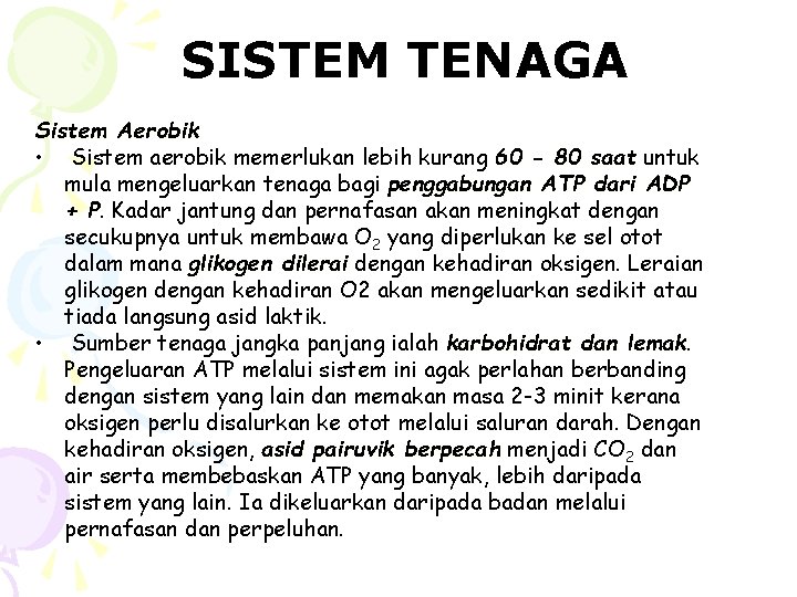 SISTEM TENAGA Sistem Aerobik • Sistem aerobik memerlukan lebih kurang 60 - 80 saat