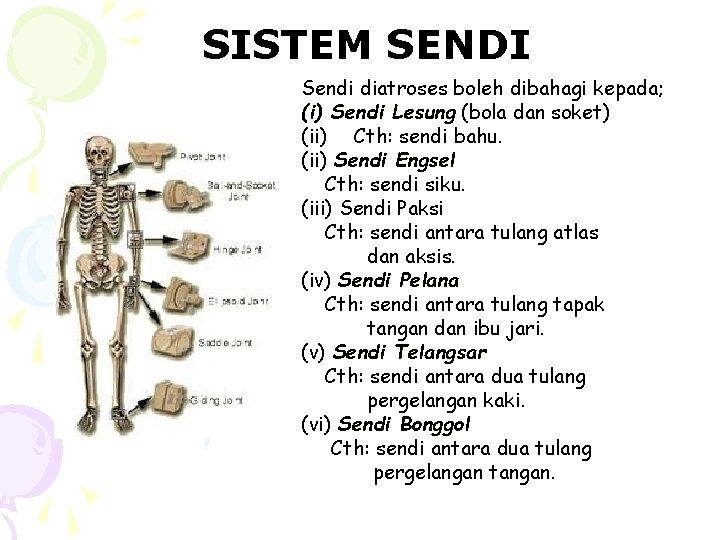 SISTEM SENDI Sendi diatroses boleh dibahagi kepada; (i) Sendi Lesung (bola dan soket) (ii)