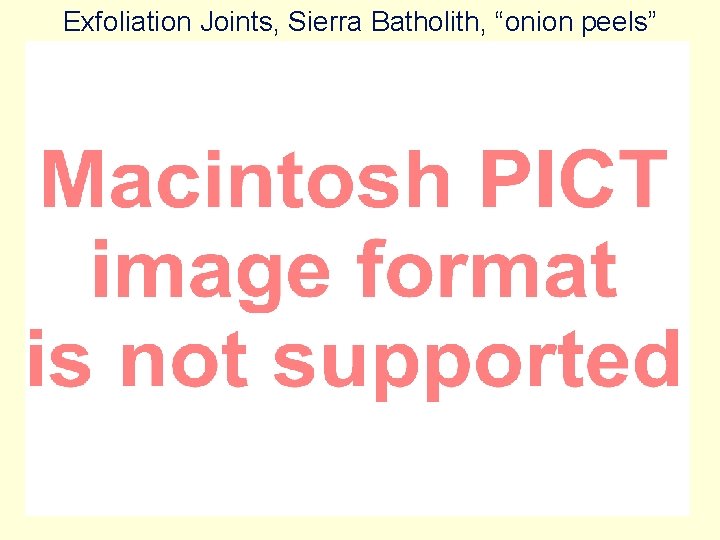 Exfoliation Joints, Sierra Batholith, “onion peels” 