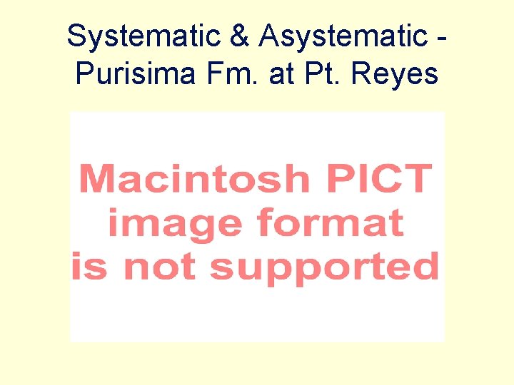 Systematic & Asystematic Purisima Fm. at Pt. Reyes 