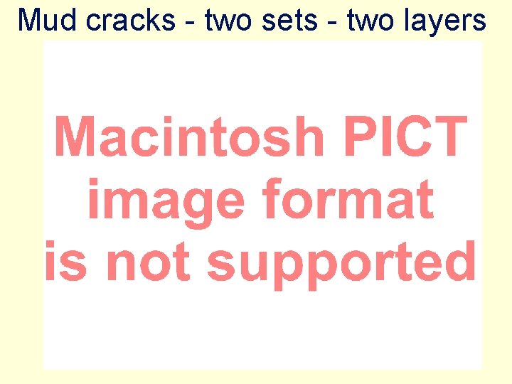 Mud cracks - two sets - two layers 