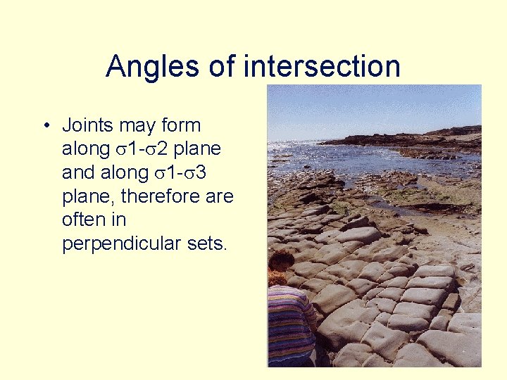 Angles of intersection • Joints may form along s 1 -s 2 plane and