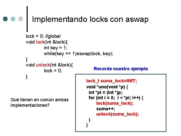 Implementando locks con aswap lock = 0; //global void lock(int &lock){ int key =