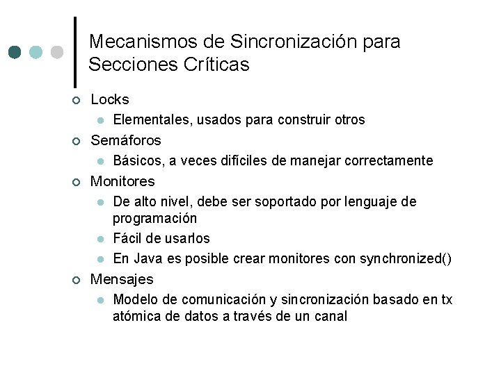 Mecanismos de Sincronización para Secciones Críticas ¢ ¢ Locks l Elementales, usados para construir