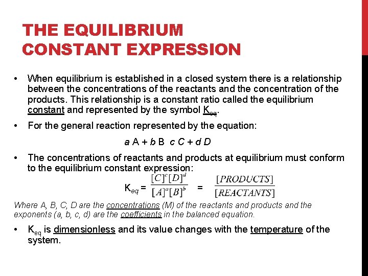 THE EQUILIBRIUM CONSTANT EXPRESSION • When equilibrium is established in a closed system there