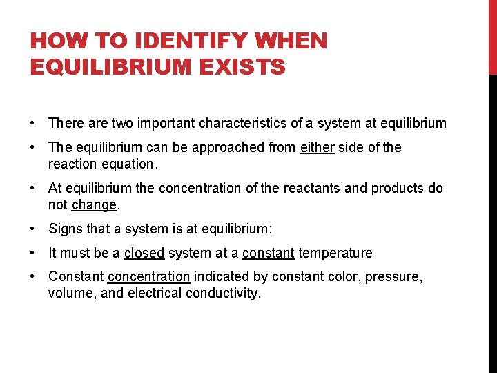 HOW TO IDENTIFY WHEN EQUILIBRIUM EXISTS • There are two important characteristics of a