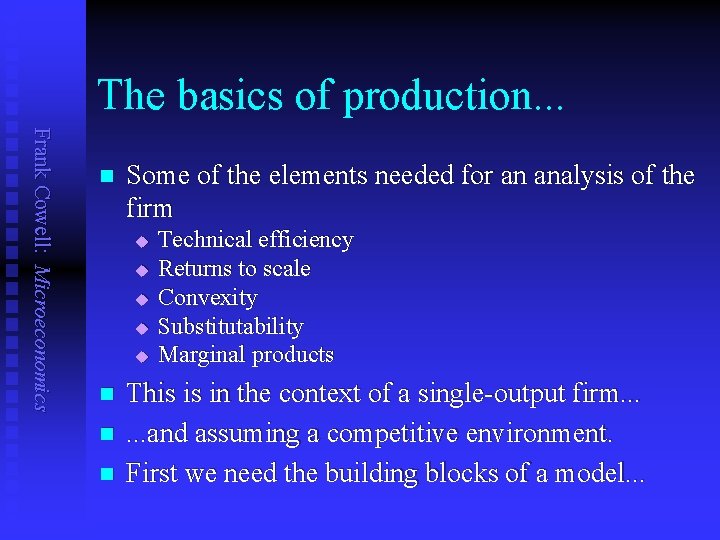 The basics of production. . . Frank Cowell: Microeconomics n Some of the elements