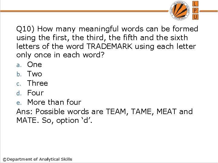 Q 10) How many meaningful words can be formed using the first, the third,