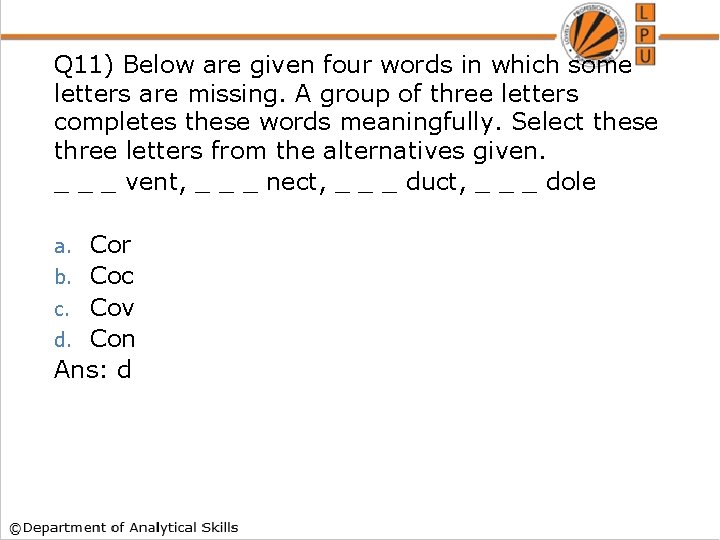 Q 11) Below are given four words in which some letters are missing. A