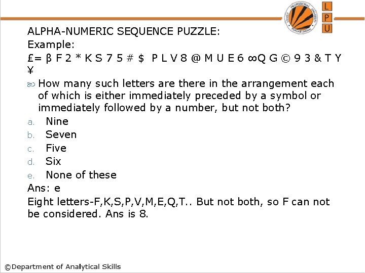 ALPHA-NUMERIC SEQUENCE PUZZLE: Example: ₤= β F 2 * K S 7 5 #