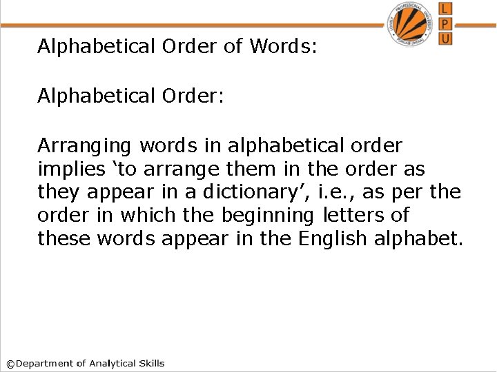 Alphabetical Order of Words: Alphabetical Order: Arranging words in alphabetical order implies ‘to arrange