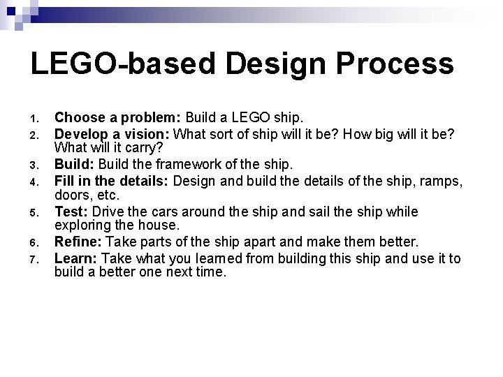 LEGO-based Design Process 1. 2. 3. 4. 5. 6. 7. Choose a problem: Build