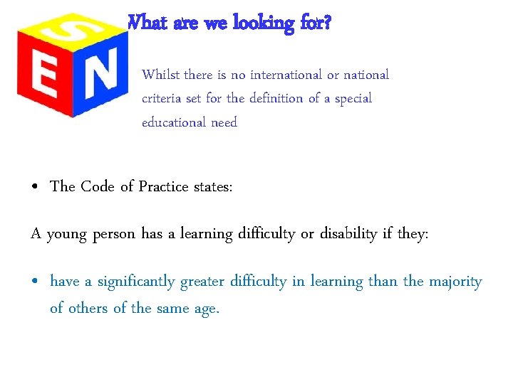 What are we looking for? Whilst there is no international or national criteria set