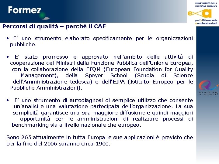 Percorsi di qualità – perché il CAF • E’ uno strumento elaborato specificamente per