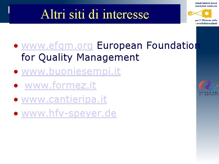 Altri siti di interesse • www. efqm. org European Foundation for Quality Management •