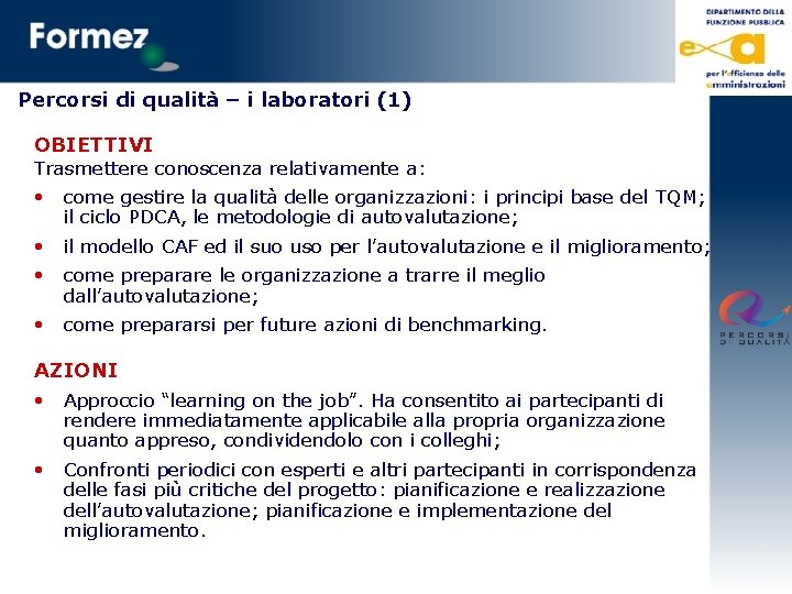 Percorsi di qualità – i laboratori (1) OBIETTIVI Trasmettere conoscenza relativamente a: • come