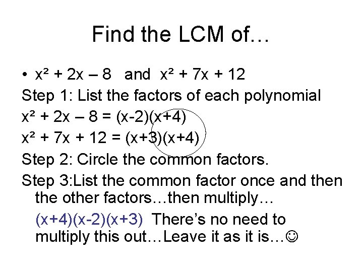 Find the LCM of… • x² + 2 x – 8 and x² +