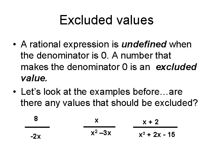 Excluded values • A rational expression is undefined when the denominator is 0. A