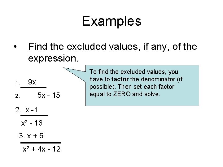 Examples • Find the excluded values, if any, of the expression. 1. 2. 9